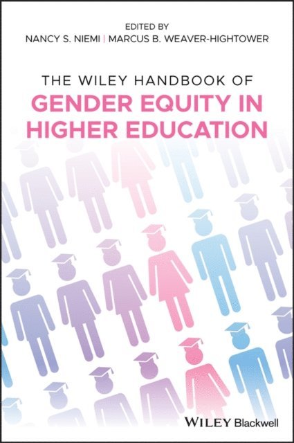 Marcus B. Weaver-Hightower, Nancy S. Niemi - Wiley Handbook of Gender Equity in Higher Education, E-bok