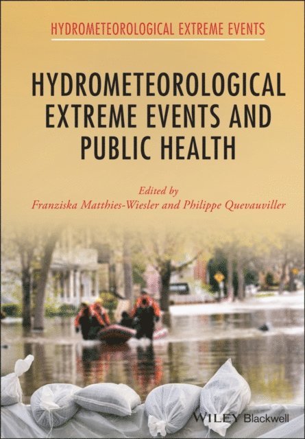 Philippe Quevauviller, Franziska Matthies-Wiesler - Hydrometeorological Extreme Events and Public Health, E-bok
