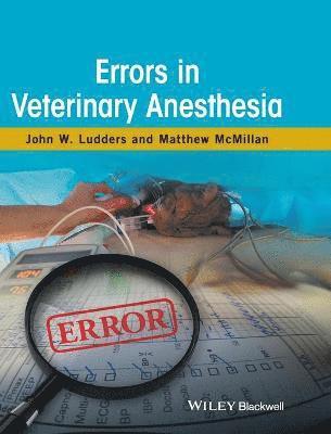 John W. Ludders, Matthew McMillan - Errors in Veterinary Anesthesia, Inbunden