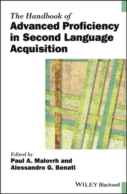 Alessandro G. Benati, Paul A. Malovrh - Handbook of Advanced Proficiency in Second Language Acquisition, E-bok