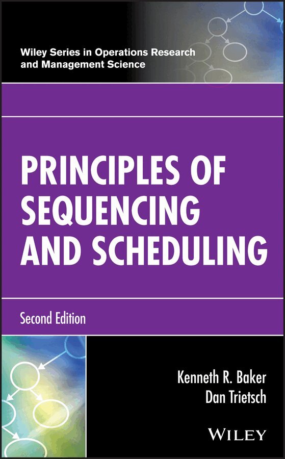 Kenneth R. Baker, Dan Trietsch - Principles of Sequencing and Scheduling, Second Edition. Tillgänglighet: Tillfälligt slut