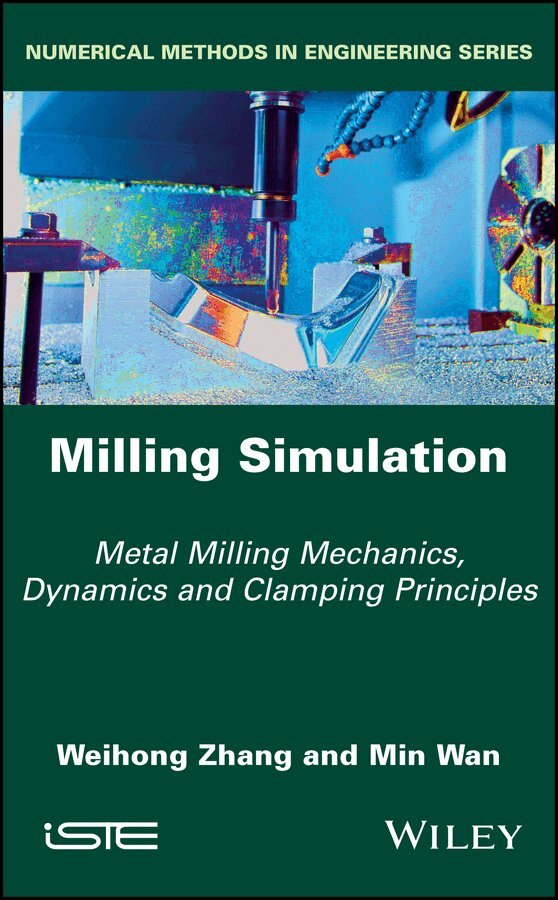 W Zhang - Milling Simulation – Metal Milling Mechanics, Dynamics and Clamping Principles. Tillgänglighet: Tillfälligt slut