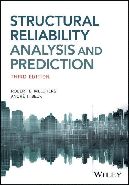 Andre T. Beck, Robert E. Melchers - Structural Reliability Analysis and Prediction, E-bok