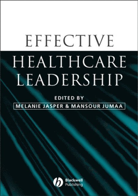 Mansour Jumaa, Melanie Jasper - Effective Healthcare Leadership, E-bok