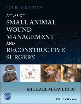 Atlas of Small Animal Wound Management and Reconstructive Surgery av Michael M Pavletic, Michael M Pavletic, Michael M Pavletic