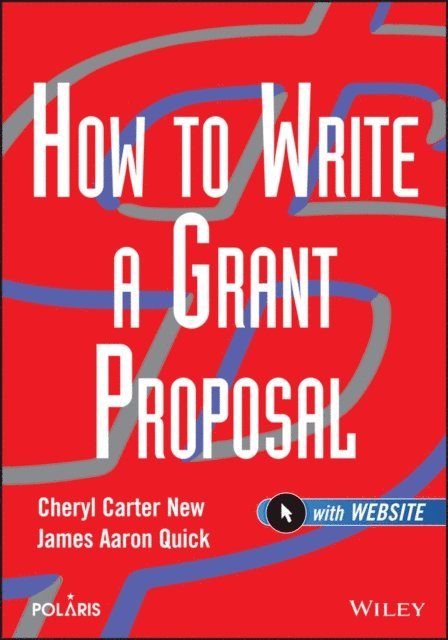 James Aaron Quick, Cheryl Carter New - How to Write a Grant Proposal, E-bok