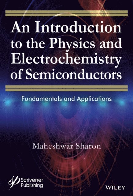 Maheshwar Sharon - Introduction to the Physics and Electrochemistry of Semiconductors, E-bok