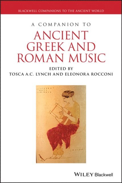 Eleonora Rocconi, Tosca A. C. Lynch - Companion to Ancient Greek and Roman Music, E-bok
