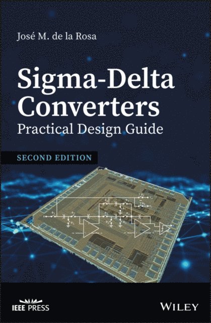 Jose M. de la Rosa - Sigma-Delta Converters: Practical Design Guide, E-bok