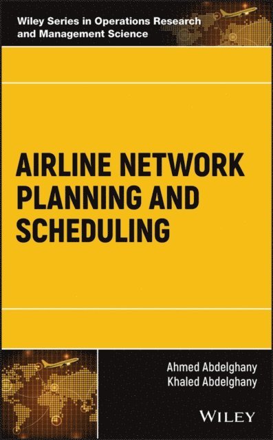 Khaled Abdelghany, Ahmed Abdelghany - Airline Network Planning and Scheduling, E-bok