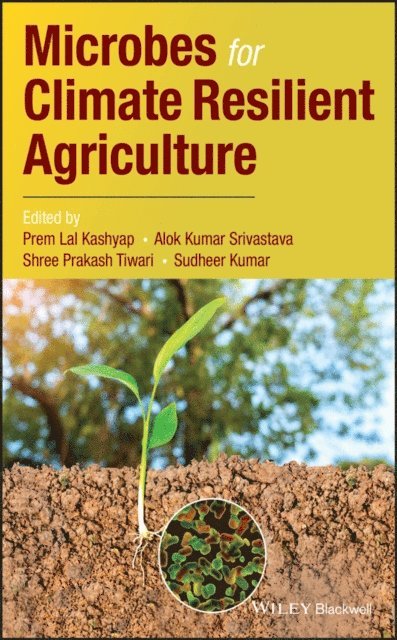 Sudheer Kumar, Shree Prakash Tiwari, Alok Kumar Srivastava, Prem Lal Kashyap - Microbes for Climate Resilient Agriculture, E-bok