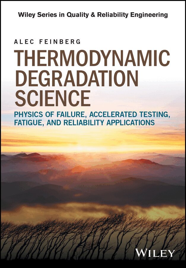 A Feinberg - Thermodynamic Degradation Science – Physics of Failure, Accelerated Testing, Fatigue, and Reliability Applications. Tillgänglighet: Tillfälligt slut