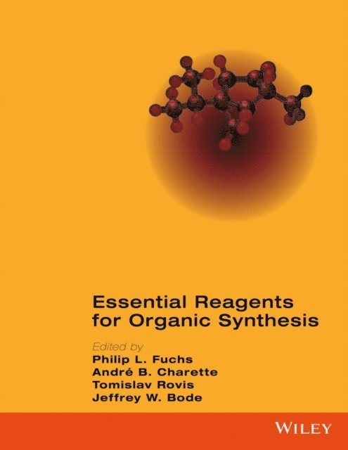 Jeffrey W. Bode, Tomislav Rovis, Andr  B. Charette, Philip L. Fuchs - Essential Reagents for Organic Synthesis, E-bok