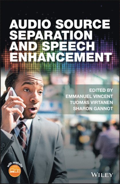 Sharon Gannot, Tuomas Virtanen, Emmanuel Vincent - Audio Source Separation and Speech Enhancement, E-bok