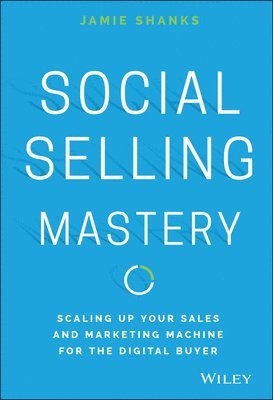 Jamie Shanks - Social Selling Mastery, Inbunden
