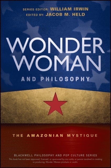 Jacob M. Held - Wonder Woman and Philosophy, E-bok