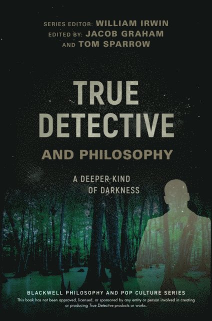 Tom Sparrow, Jacob Graham - True Detective and Philosophy, E-bok