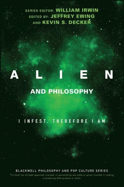 Kevin S. Decker, Jeffrey A. Ewing - Alien and Philosophy, E-bok