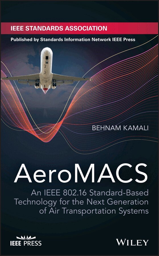 Behnam Kamali - AeroMACS – An IEEE 802.16 Standard–Based Technology for the Next Generation of Air Transportation Systems. Tillgänglighet: Tillfälligt slut