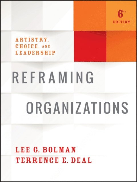 Terrence E. Deal, Lee G. Bolman - Reframing Organizations, E-bok