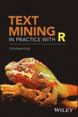 Ted Kwartler - Text Mining in Practice with R, Inbunden. Tillgänglighet: Lägg i varukorg