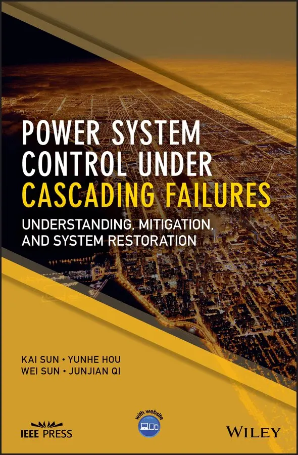 Kai Sun, Francis Y. Hou, Wei Sun, Junjian Qi - Power System Control Under Cascading Failures – Understanding, Mitigation, and System Restoration. Tillgänglighet: Tillfälligt slut