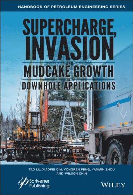 Wilson C. Chin, Yanmin Zhou, Yongren Feng, Xiaofei Qin, Tao Lu - Supercharge, Invasion, and Mudcake Growth in Downhole Applications, E-bok