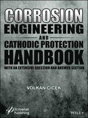 Volkan Cicek - Corrosion Engineering and Cathodic Protection Handbook, Inbunden