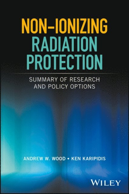 Ken Karipidis, Andrew W. Wood - Non-ionizing Radiation Protection, E-bok