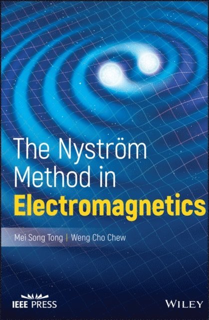 Weng Cho Chew, Mei Song Tong - Nystrom Method in Electromagnetics, E-bok