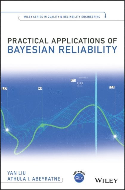 Athula I. Abeyratne, Yan Liu - Practical Applications of Bayesian Reliability, E-bok