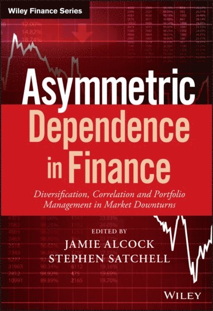 Stephen Satchell, Jamie Alcock - Asymmetric Dependence in Finance, E-bok