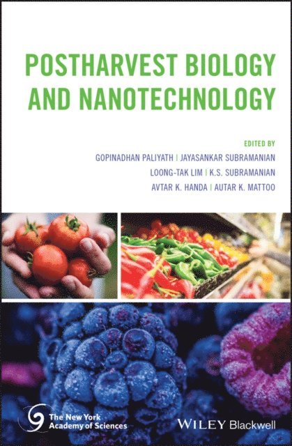 Autar K. Mattoo, Avtar K. Handa, K. S. Subramanian, Loong-Tak Lim, Jayasankar Subramanian, Gopinadhan Paliyath - Postharvest Biology and Nanotechnology, E-bok