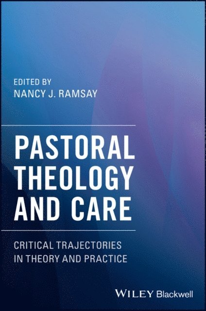 Nancy J. Ramsay - Pastoral Theology and Care, E-bok