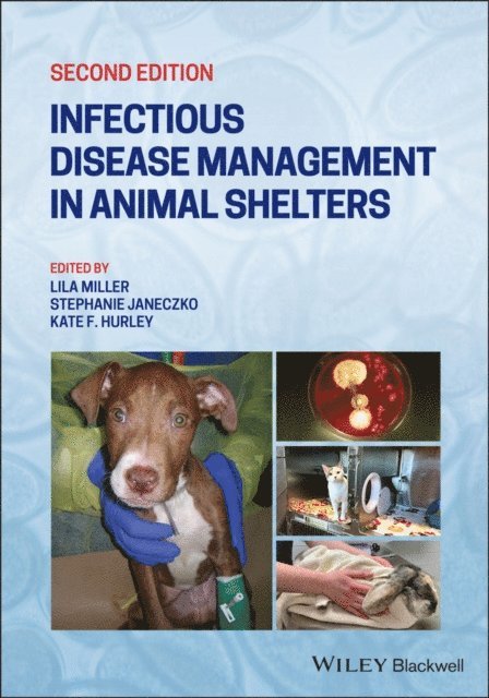 Kate F. Hurley, Stephanie Janeczko, Lila Miller - Infectious Disease Management in Animal Shelters, E-bok