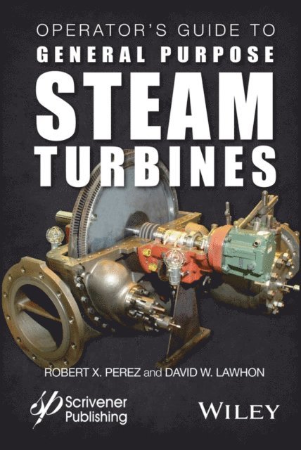 David W. Lawhon, Robert X. Perez - Operator's Guide to General Purpose Steam Turbines, E-bok