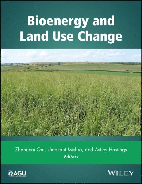 Astley Hastings, Umakant Mishra, Zhangcai Qin - Bioenergy and Land Use Change, E-bok
