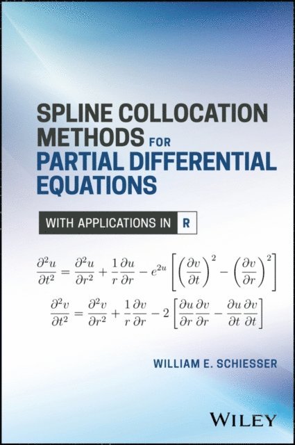 William E. Schiesser - Spline Collocation Methods for Partial Differential Equations, E-bok