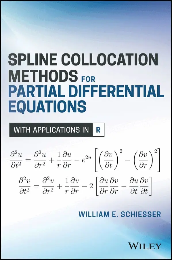 WE Schiesser - Spline Collocation Methods for Partial Differential Equations – With Applications in R. Tillgänglighet: Tillfälligt slut