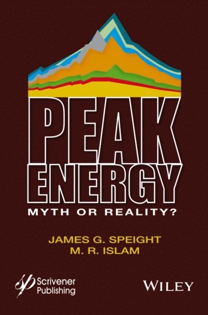 M. R. Islam, James G. Speight - Peak Energy, E-bok