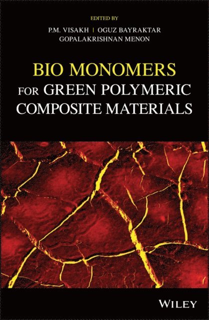 Gopalakrishnan Menon, Oguz Bayraktar, Visakh P. M. - Bio Monomers for Green Polymeric Composite Materials, E-bok