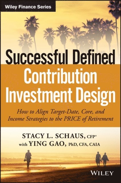 Stacy L. Schaus - Successful Defined Contribution Investment Design, E-bok