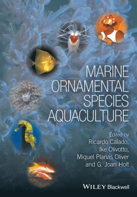 G. Joan Holt, Miquel Planas Oliver, Ike Olivotto, Ricardo Calado - Marine Ornamental Species Aquaculture, E-bok