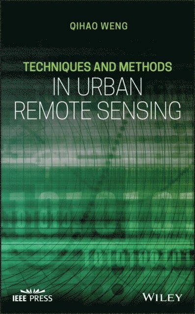 Qihao Weng - Techniques and Methods in Urban Remote Sensing, E-bok