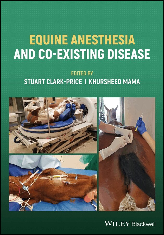 Stuart Clark-Price, Khursheed Mama - Equine Anesthesia and Co–Existing Disease. Tillgänglighet: Tillfälligt slut