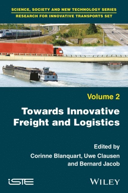 Bernard Jacob, Uwe Clausen, Corinne Blanquart - Towards Innovative Freight and Logistics, E-bok