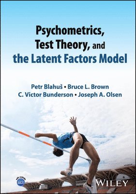 Joseph A. Olsen, C. Victor Bunderson, Bruce L. Brown, Petr Blahus - Psychometrics, Test Theory, and the Latent Factors Model, E-bok