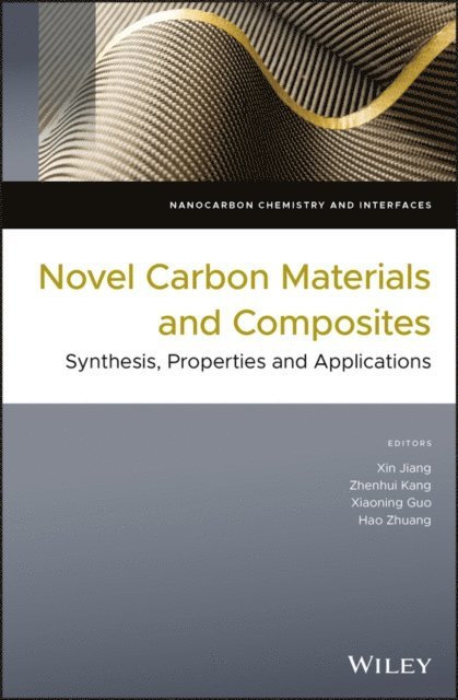 Hao Zhuang, Xiaoning Guo, Zhenhui Kang, Xin Jiang - Novel Carbon Materials and Composites, E-bok