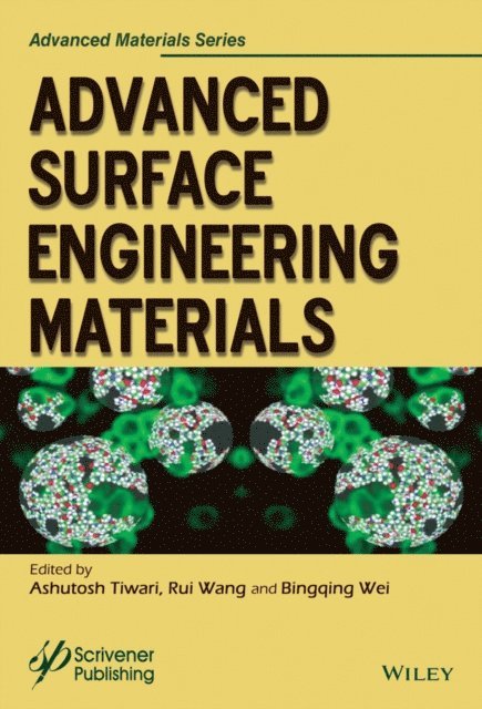 Bingqing Wei, Rui Wang, Ashutosh Tiwari - Advanced Surface Engineering Materials, E-bok