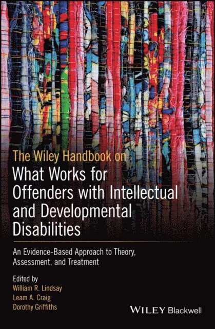 Dorothy Griffiths, Leam A. Craig, William R. Lindsay - Wiley Handbook on What Works for Offenders with Intellectual and Developmental Disabilities, E-bok